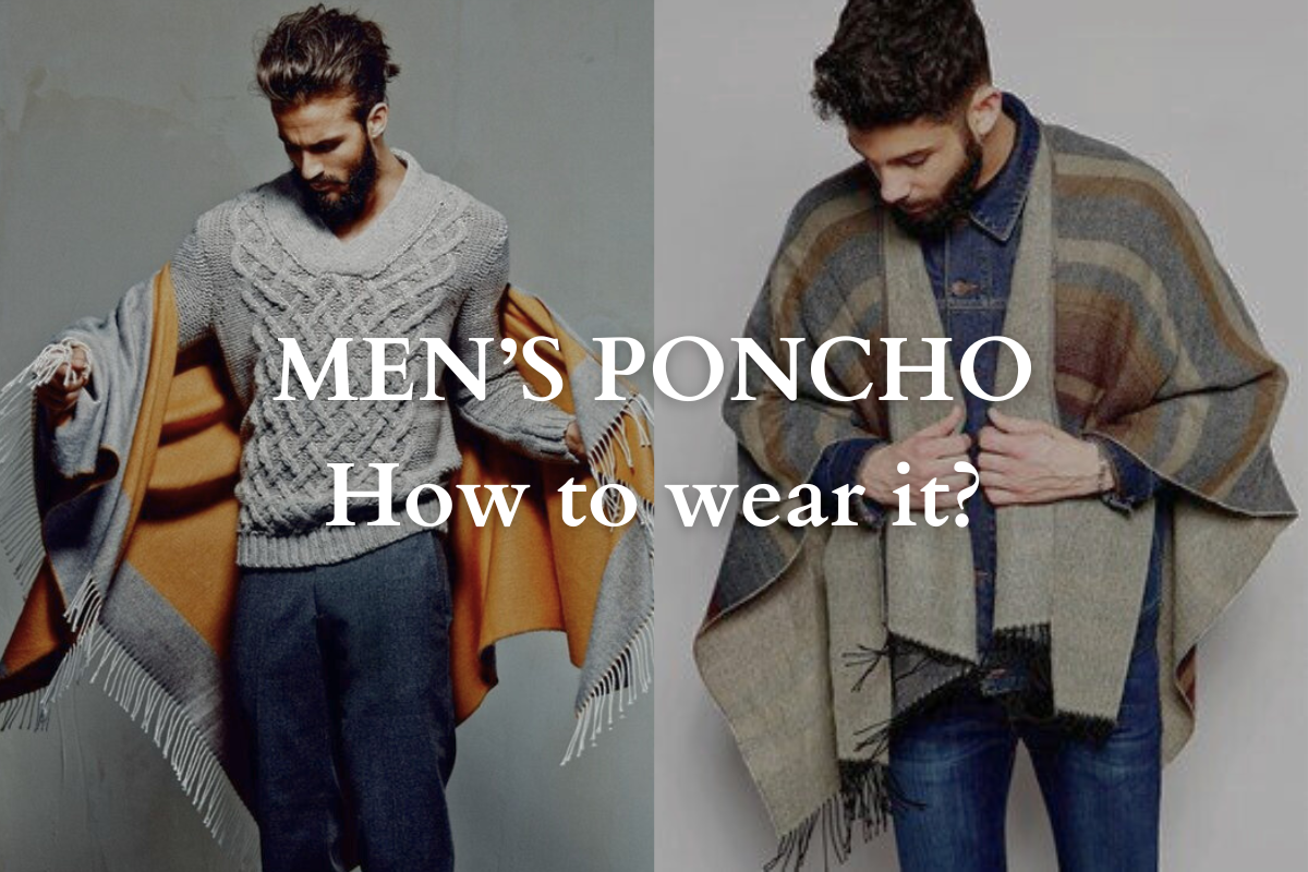 how to wear a men's poncho
